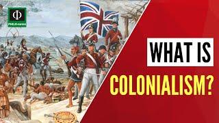 What is Colonialism?