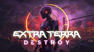 Extra Terra - DESTROY