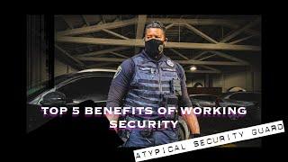 Security Guard. Top 5 benefits of working security.