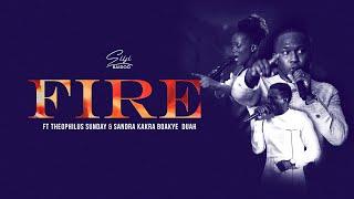 FIRE - Siisi Baidoo ft Theophilus Sunday & Sandra Boakye Duah