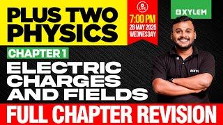 Plus Two Physics: Chapter 1 | Electric Charges and Fields |  Full Chapter Revision | Xylem Plus Two