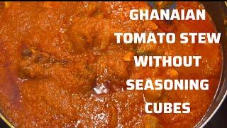 How To Make Ghanaian Tomato Stew | Best Tomato Stew Recipe Without Seasoning Cubes