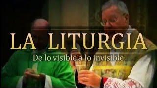 La Liturgia: De lo visible a lo invisible (Versión corta)