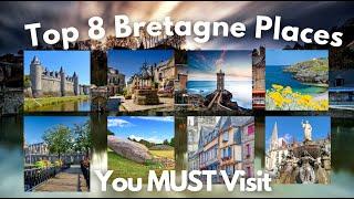 Bretagne - The 8 Places You CAN NOT Miss and Visit