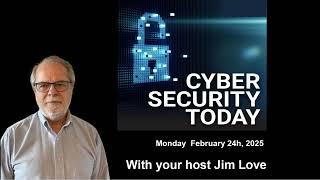 Inside a Cyber Crime Group: Cyber Security Today for Monday, Feb 24, 2025