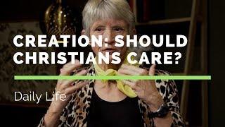 Why Christians Don't Care About Creation