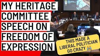 My Heritage Committee speech about freedom of expression (this made a Liberal politician go crazy )