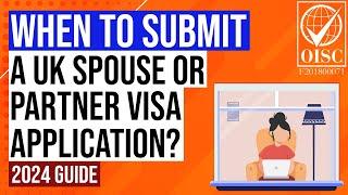 When to Submit A UK Spouse/Partner visa Application Form? [2024 Guide]