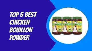 TOP 5 BEST CHICKEN BOUILLON POWDER 2023