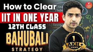 How To Crack IIT In One Year| Class 12 IIT JEE Bahubali Strategy| Arvind Kalia Sir | Vedantu JEE