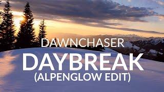 Dawnchaser - Daybreak (Alpenglow Edit) (Official Music Video)