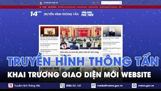 Truyền hình Thông tấn khai trương giao diện mới website - VNews