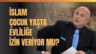 İslam Çocuk Yaşta Evliliğe İzin Veriyor Mu? Yaşar Nuri Öztürk Ve Abdülaziz Bayındır Anlattı