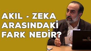 Ebubekir Sifil - Akıl ile Zeka Arasındaki Fark Nedir?