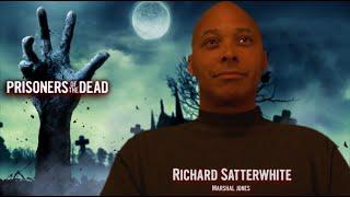 Prisoners of the Dead | Interview Richard Satterwhite