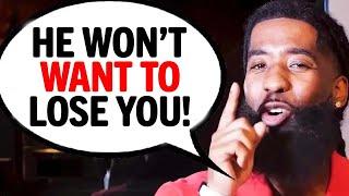 The 14 SECRET Ways To Make Him Worry About LOSING You!