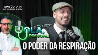 Respiração e Consciência: A Jornada para uma Vida Melhor - Dr. Rodrigo Duprat | Olá, Pessoal #76