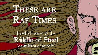 In Which We Solve The Riddle Of Steel (Or At Least Admire It)