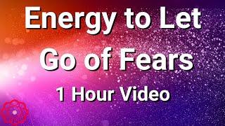 Energy to Let Go of Fears 