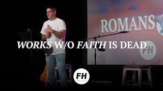 ROMANS // Works Without Faith Is Dead | Daniel Storage