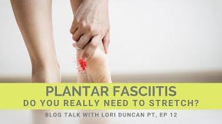 Plantar Fasciits: Do You Really Need to Stretch?