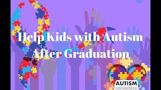 Help Kids with Autism After Graduation