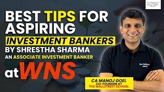 HOW SHRESTHA GOT PLACED AS AN INVESTMENT BANKER AT WNS | TIPS FOR ASPIRING INVESTMENT BANKERS | TWSS