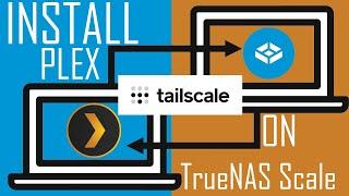 How to Set Up Remote Access for Plex on (TrueNAS SCALE) Using Tailscale