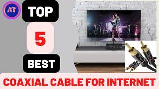 BEST COAXIAL CABLE FOR INTERNET