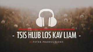 DJPeter -Tsis Hlub Los Kav Liam