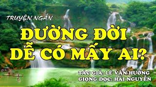 Hồi Ký Miền Nam VN | Đường Đời Dễ Có Mấy Ai? | Lê Văn Hưởng