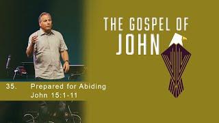 Prepared To Abide - John 15:1-11