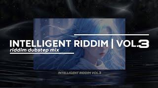 intelligent riddim vol.3 // riddim dubstep mix