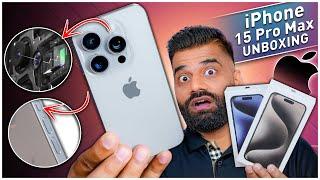 Apple iPhone 15 Pro Max Unboxing & First Look - The Best Pro In Town