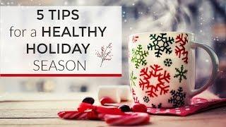 5 Tips for a Healthy Holiday Season