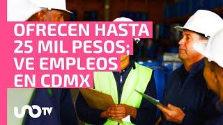 Hasta 25 mil de salario: revisa vacantes en la bolsa de trabajo de la CDMX