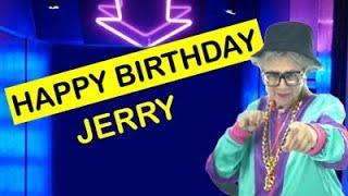 Happy Birthday JERRY! Today is your birthday!