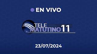 #Envivo  / Telematutino 11 /  23 de julio 2024