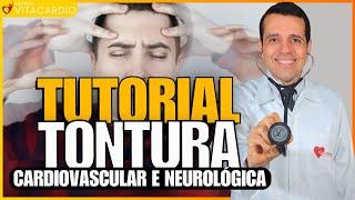 Tutorial da Tontura 2 parte. Causas cárdicas, vasculares e neurológicas.