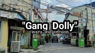 "Gang Dolly" ( Cover ) By : Waru Leaf | Cipt : Dalang Poer