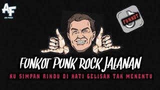 FUNKOT PUNK ROCK JALANAN || KU SIMPAN RINDU DI HATI GELISAH TAK MENENTU