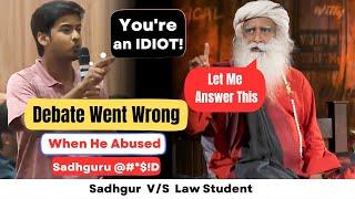 ANGRY LAW STUDENT ABUSED SADHGURU | Watch What Happened To Him Next |HEATED DEBATE At Nalsar!