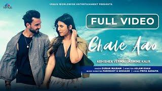 Chale Aao - FULL VIDEO | Feat : Abhishek Verma & Jasmine Kaur  | Duran Maibam | New Hindi Song 2023