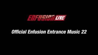 Official Enfusion Entrance Music 22