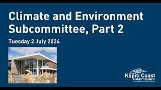 02 July 2024 | Climate and Environment Subcommittee Meeting Part 2