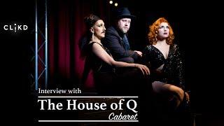 CLiKD Creative Interview with The House Of Q Cabaret