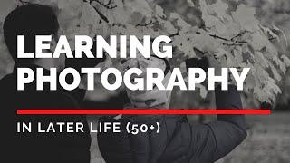 Learning Photography in Later-Life