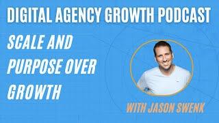 Jason Swenk – Scale and Purpose Over Growth