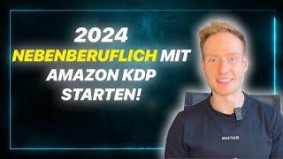 So startest du 2024 nebenberuflich mit Amazon KDP!