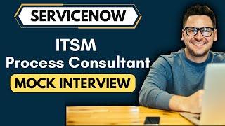 ServiceNow ITSM Process Consultant Mock Interview | ServiceNow Mock Interview  Questions